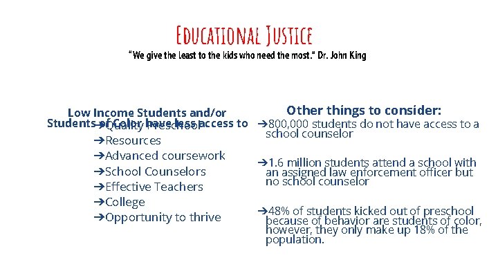 Educational Justice “We give the least to the kids who need the most. ”