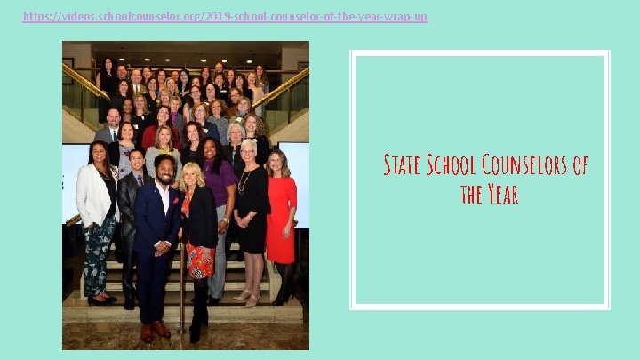 https: //videos. schoolcounselor. org/2019 -school-counselor-of-the-year-wrap-up State School Counselors of the Year 
