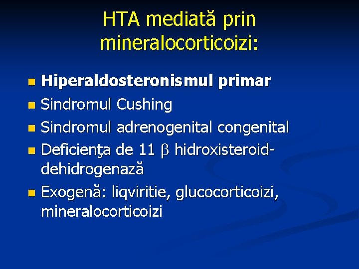 HTA mediată prin mineralocorticoizi: Hiperaldosteronismul primar n Sindromul Cushing n Sindromul adrenogenital congenital n