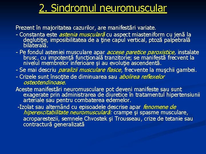 2. Sindromul neuromuscular Prezent în majoritatea cazurilor, are manifestări variate. - Constanta este astenia