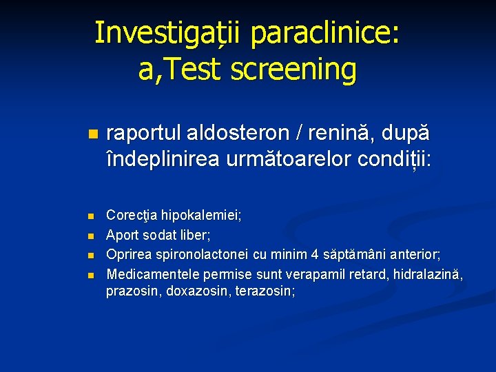 Investigații paraclinice: a, Test screening n n n raportul aldosteron / renină, după îndeplinirea
