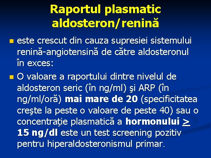 Raportul plasmatic aldosteron/renină este crescut din cauza supresiei sistemului renină-angiotensină de către aldosteronul în