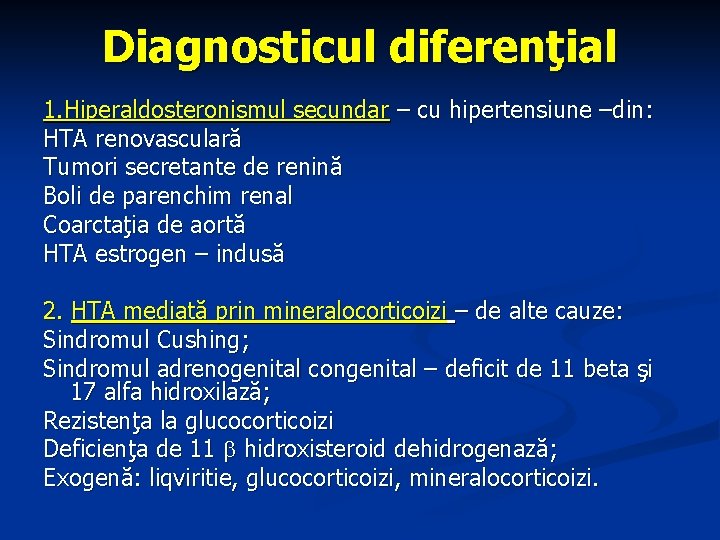 Diagnosticul diferenţial 1. Hiperaldosteronismul secundar – cu hipertensiune –din: HTA renovasculară Tumori secretante de