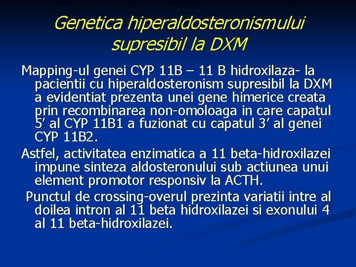 Genetica hiperaldosteronismului supresibil la DXM Mapping-ul genei CYP 11 B – 11 B hidroxilaza-