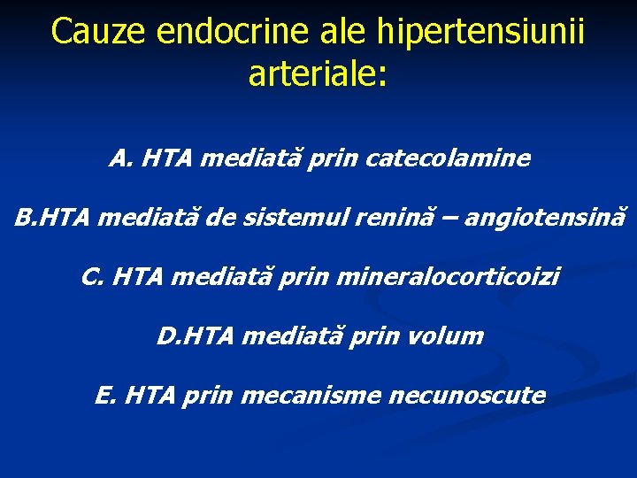 Cauze endocrine ale hipertensiunii arteriale: A. HTA mediată prin catecolamine B. HTA mediată de