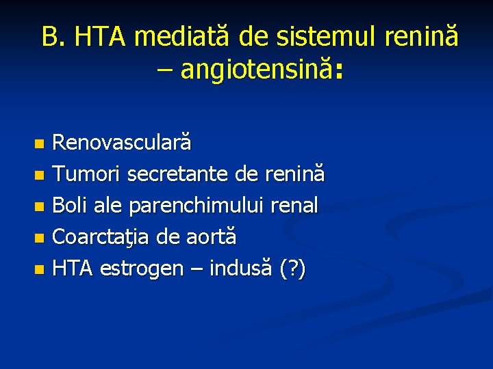B. HTA mediată de sistemul renină – angiotensină: Renovasculară n Tumori secretante de renină