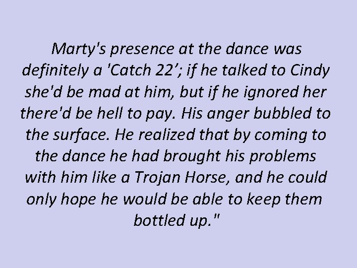 Marty's presence at the dance was definitely a 'Catch 22’; if he talked to