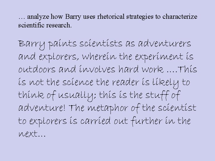 … analyze how Barry uses rhetorical strategies to characterize scientific research. Barry paints scientists
