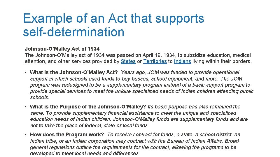 Example of an Act that supports self-determination Johnson-O’Malley Act of 1934 The Johnson-O’Malley act Example of an Act that supports self-determination Johnson-O’Malley Act of 1934 The Johnson-O’Malley act