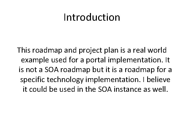 Introduction This roadmap and project plan is a real world example used for a
