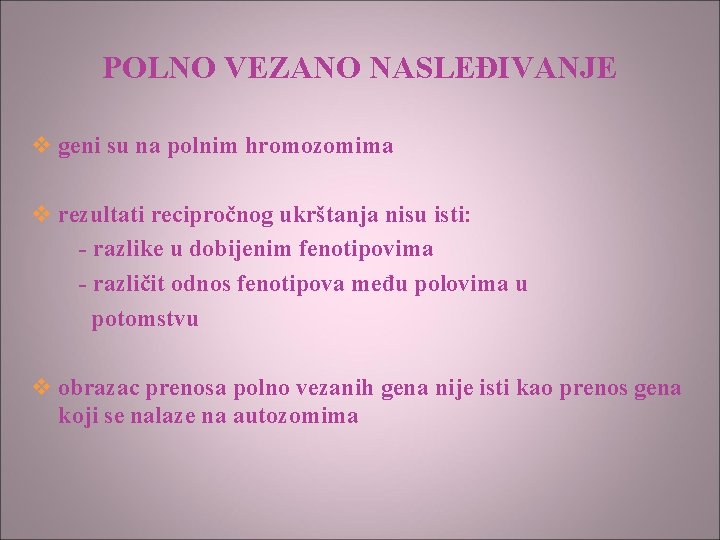 POLNO VEZANO NASLEĐIVANJE v geni su na polnim hromozomima v rezultati recipročnog ukrštanja nisu