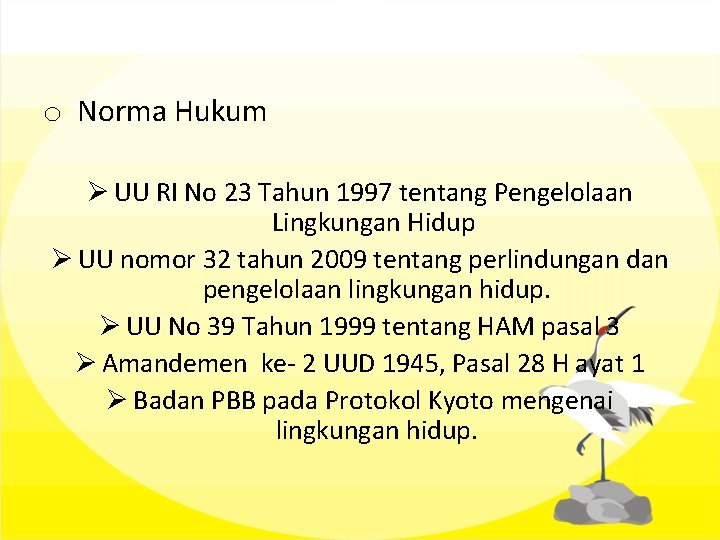 o Norma Hukum Ø UU RI No 23 Tahun 1997 tentang Pengelolaan Lingkungan Hidup