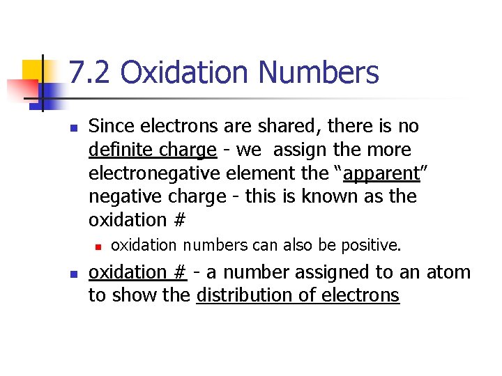 7. 2 Oxidation Numbers n Since electrons are shared, there is no definite charge