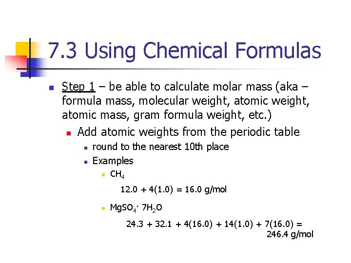 7. 3 Using Chemical Formulas n Step 1 – be able to calculate molar