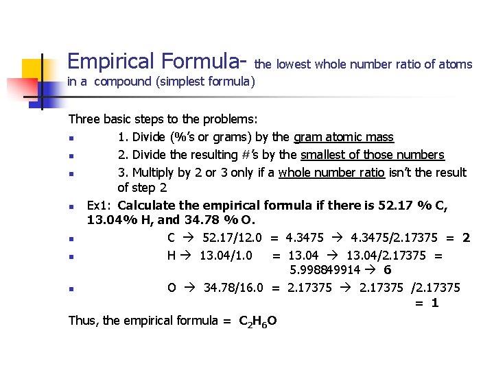 Empirical Formula- the lowest whole number ratio of atoms in a compound (simplest formula)