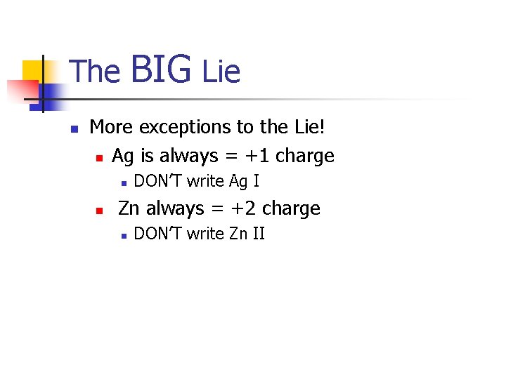 BIG Lie The n More exceptions to the Lie! n Ag is always =