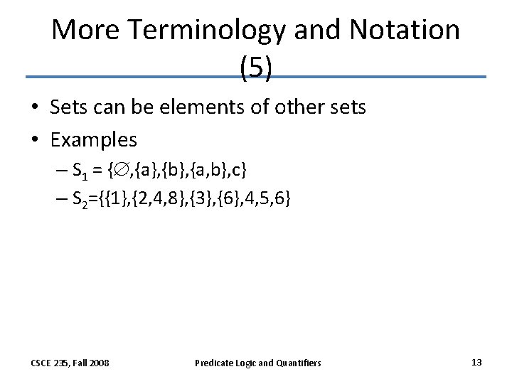 More Terminology and Notation (5) • Sets can be elements of other sets •