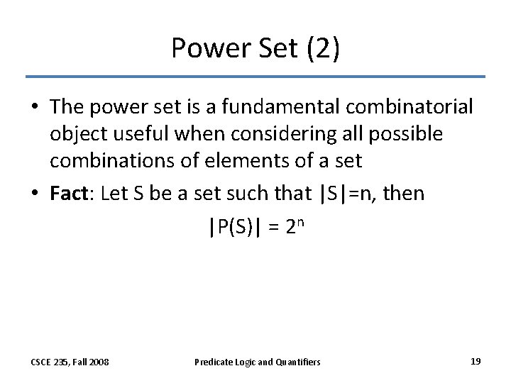 Power Set (2) • The power set is a fundamental combinatorial object useful when