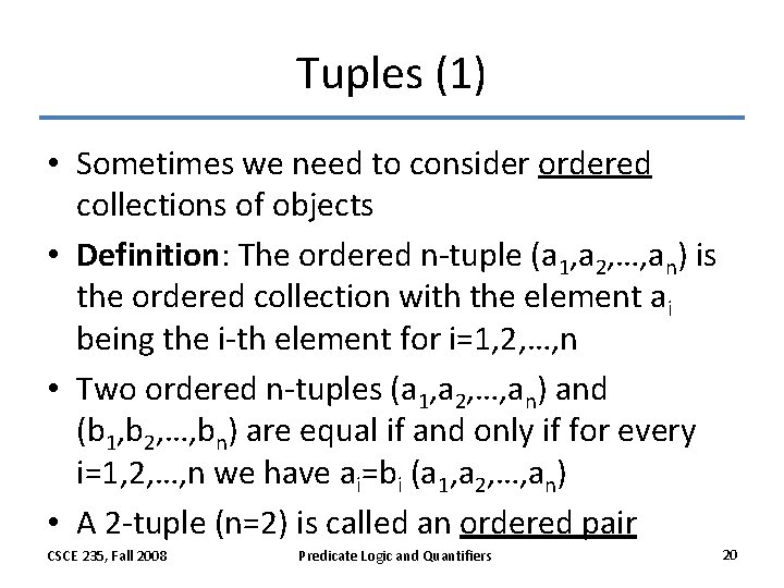 Tuples (1) • Sometimes we need to consider ordered collections of objects • Definition: