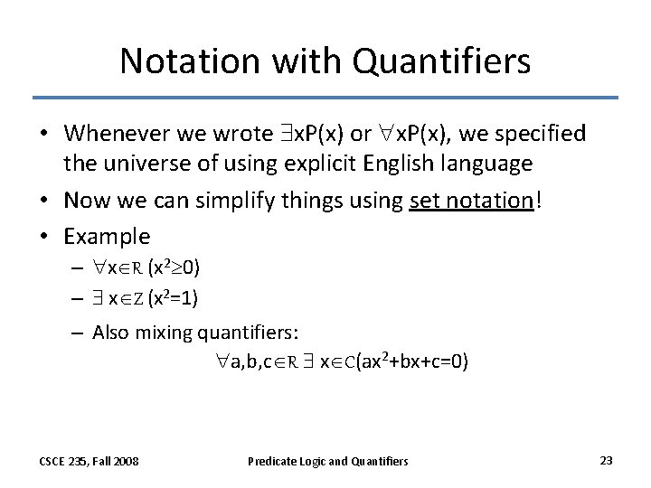 Notation with Quantifiers • Whenever we wrote x. P(x) or x. P(x), we specified