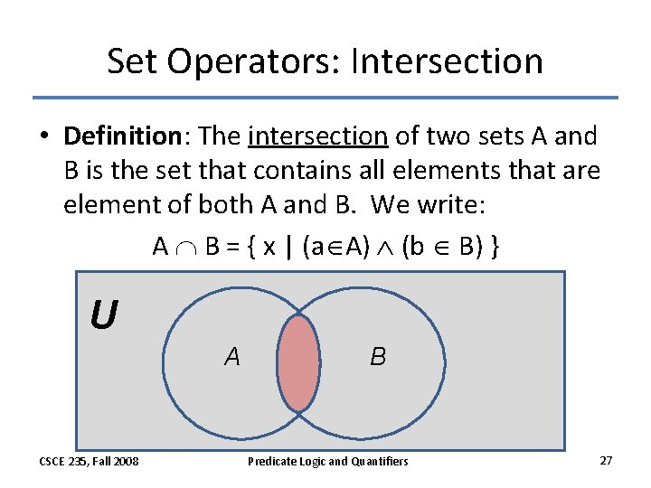 Set Operators: Intersection • Definition: The intersection of two sets A and B is