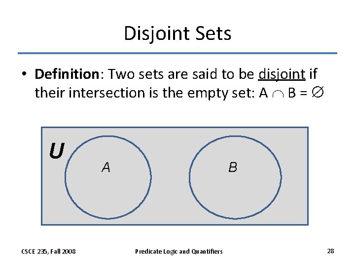 Disjoint Sets • Definition: Two sets are said to be disjoint if their intersection