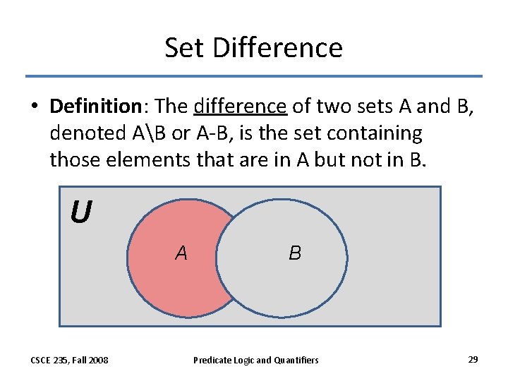 Set Difference • Definition: The difference of two sets A and B, denoted AB