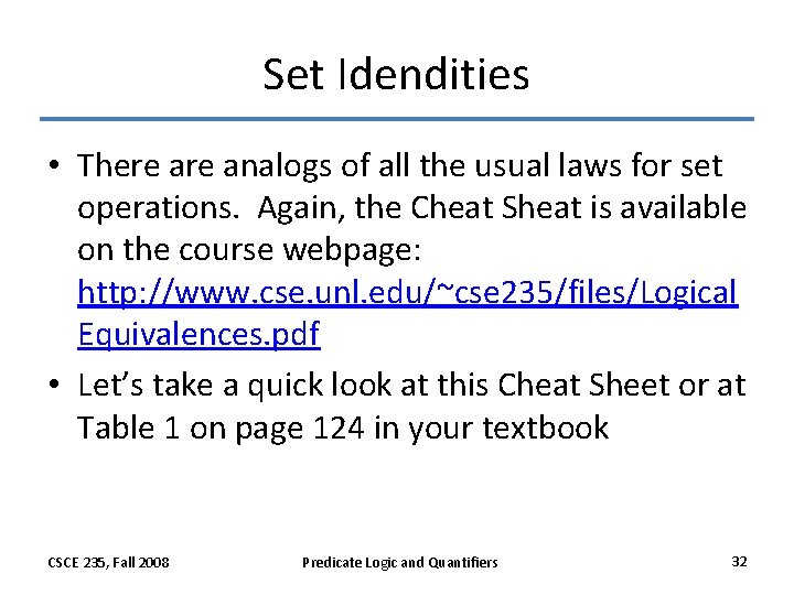 Set Idendities • There analogs of all the usual laws for set operations. Again,