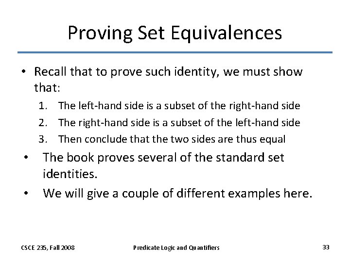 Proving Set Equivalences • Recall that to prove such identity, we must show that: