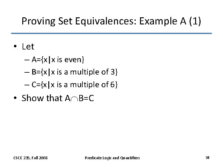 Proving Set Equivalences: Example A (1) • Let – A={x|x is even} – B={x|x