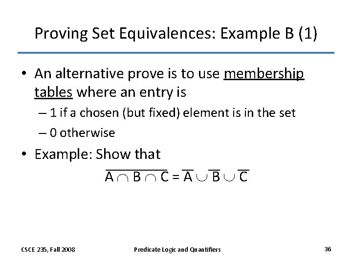 Proving Set Equivalences: Example B (1) • An alternative prove is to use membership