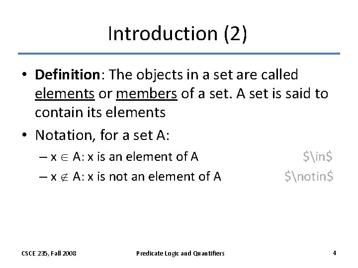 Introduction (2) • Definition: The objects in a set are called elements or members