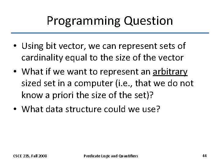 Programming Question • Using bit vector, we can represent sets of cardinality equal to