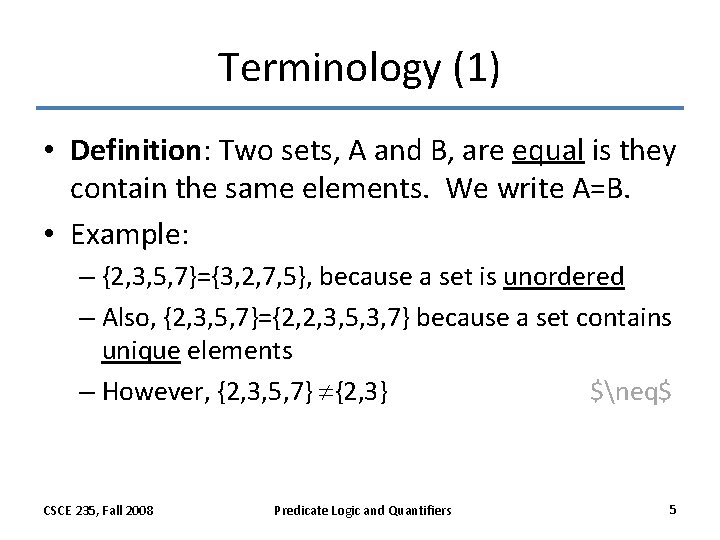 Terminology (1) • Definition: Two sets, A and B, are equal is they contain