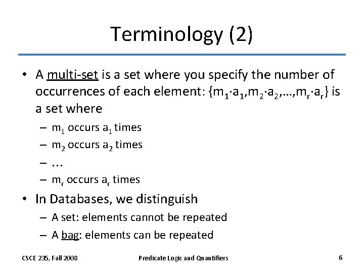 Terminology (2) • A multi-set is a set where you specify the number of