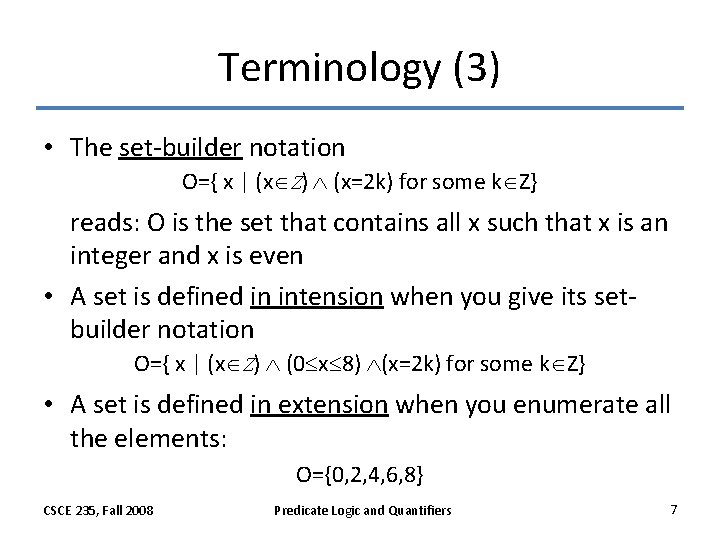 Terminology (3) • The set-builder notation O={ x | (x Z) (x=2 k) for