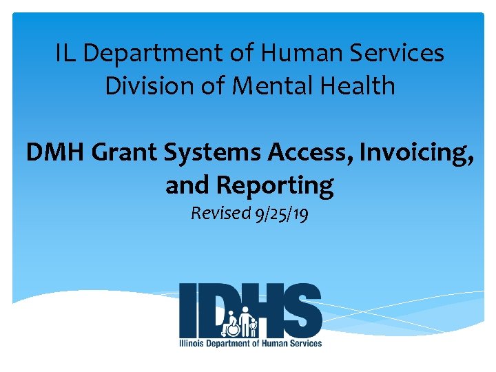 IL Department of Human Services Division of Mental Health DMH Grant Systems Access, Invoicing,