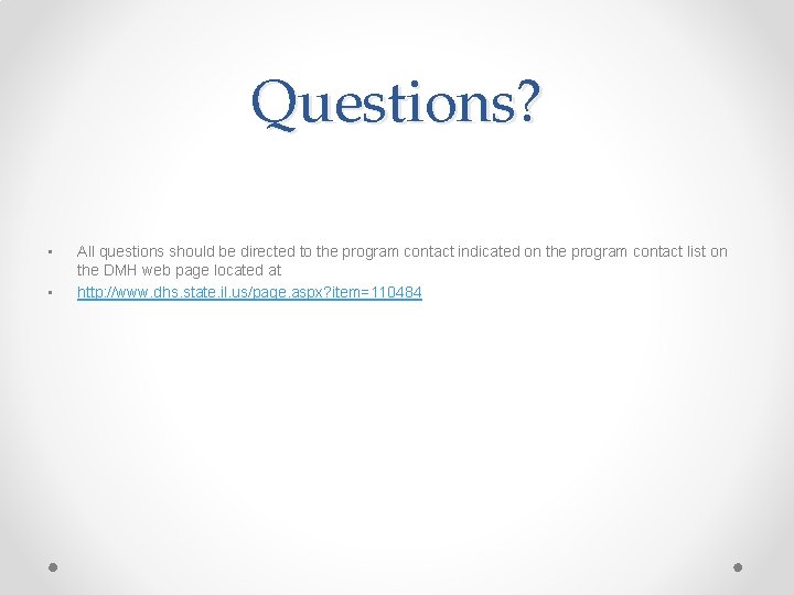 Questions? • • All questions should be directed to the program contact indicated on