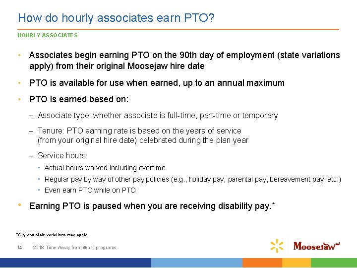 How do hourly associates earn PTO? HOURLY ASSOCIATES • Associates begin earning PTO on