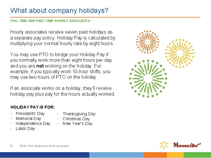 What about company holidays? FULL-TIME AND PART-TIME HOURLY ASSOCIATES Hourly associates receive seven paid