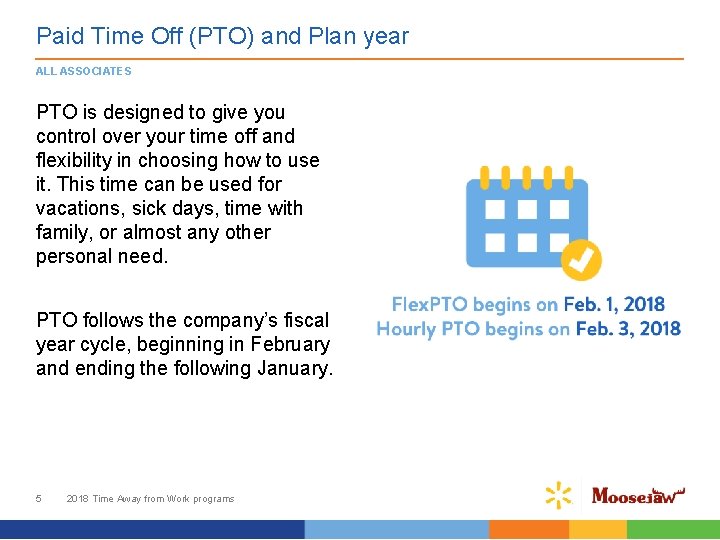 Paid Time Off (PTO) and Plan year ALL ASSOCIATES PTO is designed to give