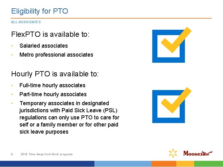 Eligibility for PTO ALL ASSOCIATES Flex. PTO is available to: • Salaried associates •