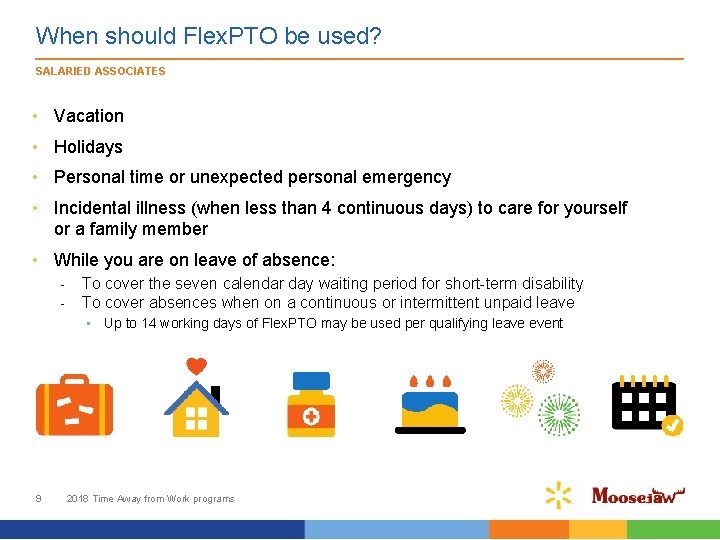 When should Flex. PTO be used? SALARIED ASSOCIATES • Vacation • Holidays • Personal