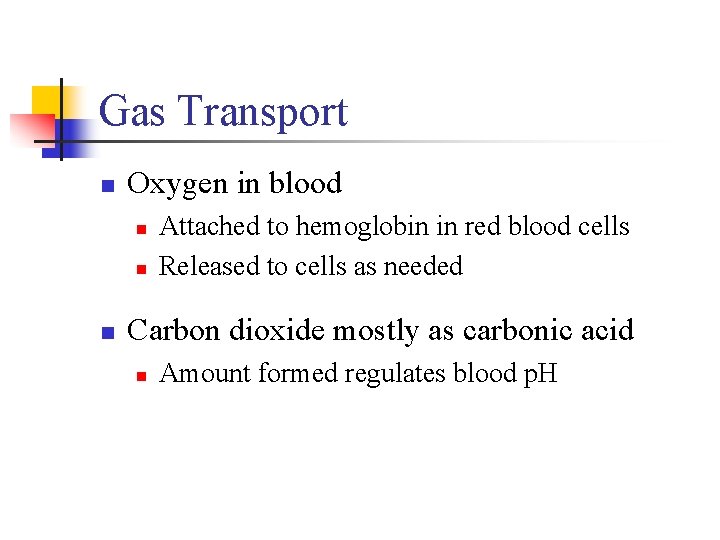 Gas Transport n Oxygen in blood n n n Attached to hemoglobin in red