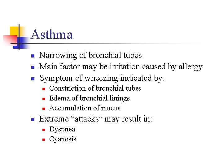 Asthma n n n Narrowing of bronchial tubes Main factor may be irritation caused
