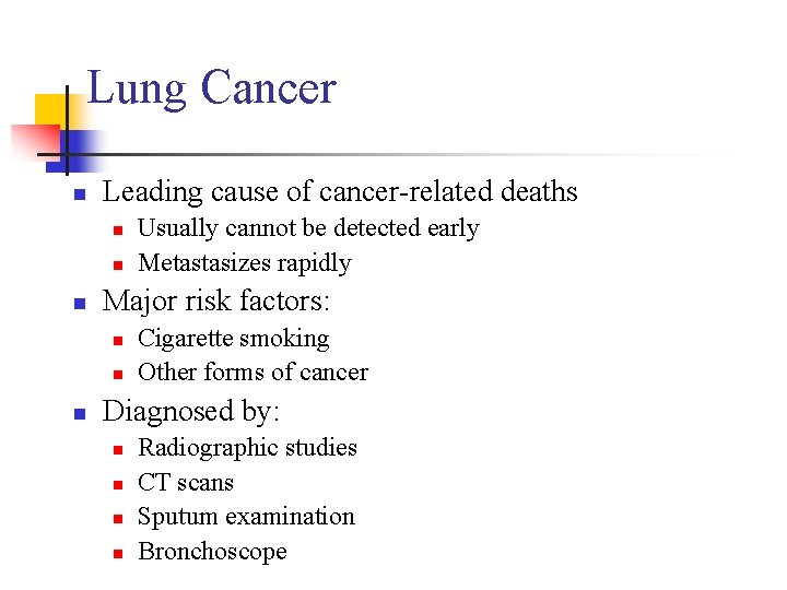 Lung Cancer n Leading cause of cancer-related deaths n n n Major risk factors: