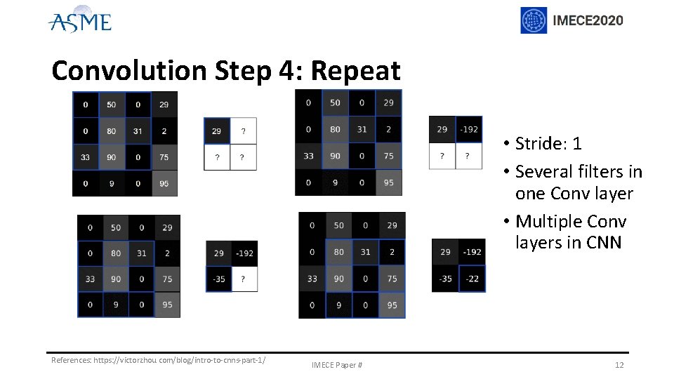 Convolution Step 4: Repeat • Stride: 1 • Several filters in one Conv layer