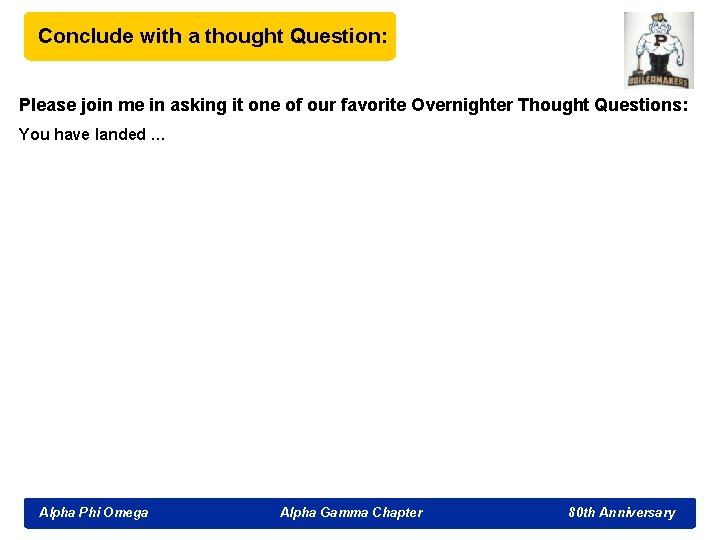 Conclude with a thought Question: Please join me in asking it one of our