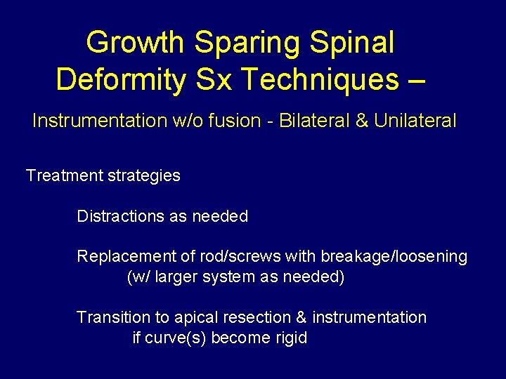 Growth Sparing Spinal Deformity Sx Techniques – Instrumentation w/o fusion - Bilateral & Unilateral