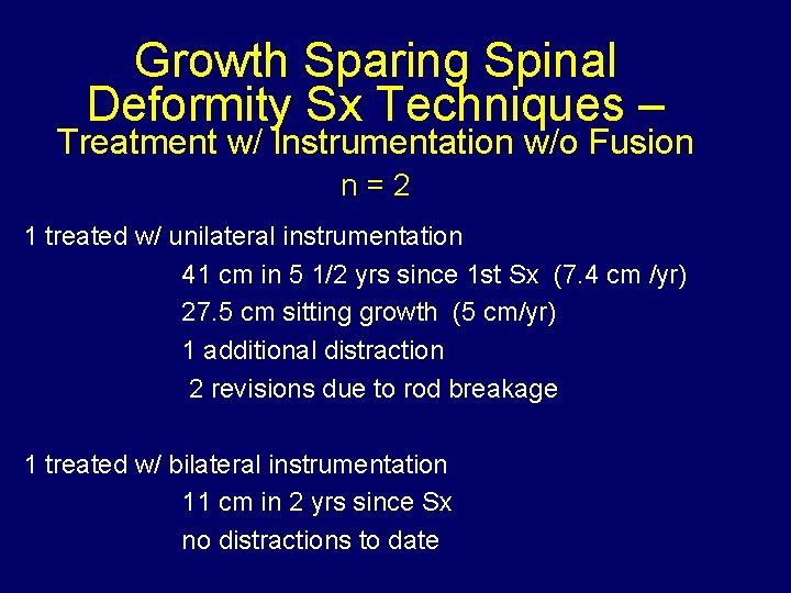 Growth Sparing Spinal Deformity Sx Techniques – Treatment w/ Instrumentation w/o Fusion n =